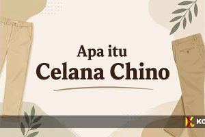 Apa Itu Celana Chino?