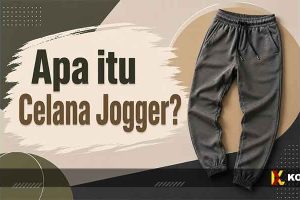 Apa Itu Celana Jogger?
